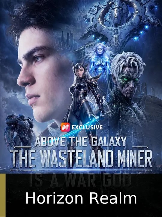Above the Galaxy the Wasteland Miner Is a War God Horizon Realm - Full HD