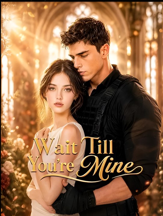Wait Till You're Mine- Drama FULL MOVIES ENGLISH SUB