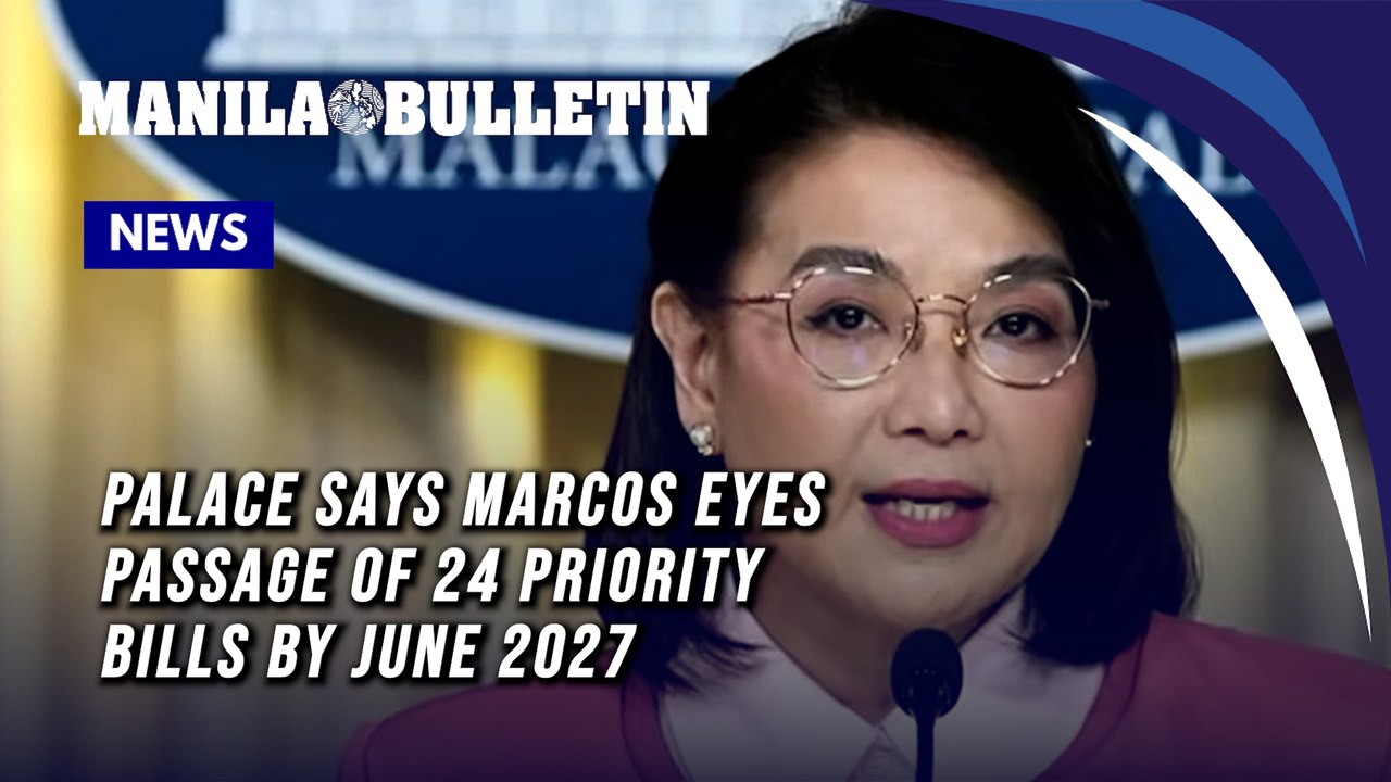Palace says Marcos eyes passage of 24 priority bills by June 2027