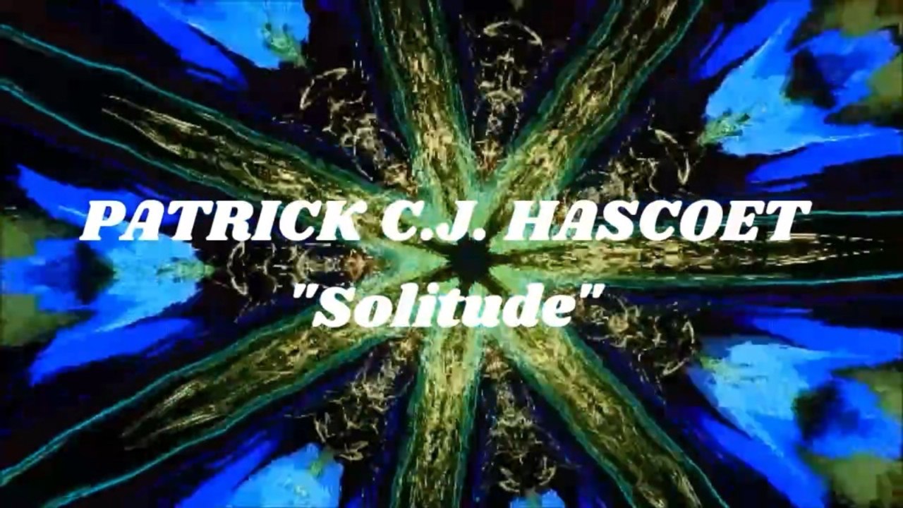 PATRICK C.J. HASCOËT  " Solitude "  - 2018 - ( HD Music Video)
