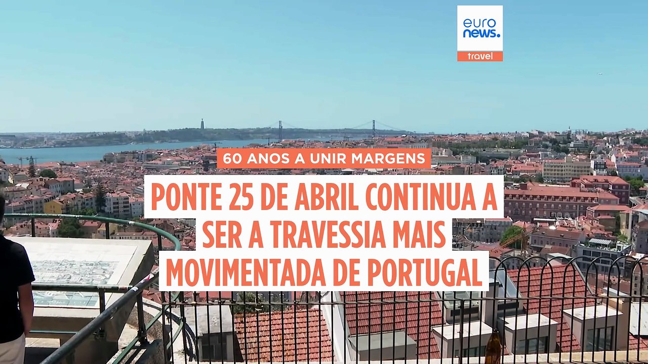 60 anos a unir margens: Ponte 25 de Abril continua a ser a travessia mais movimentada de Portugal