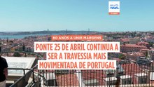 60 anos a unir margens: Ponte 25 de Abril continua a ser a travessia mais movimentada de Portugal