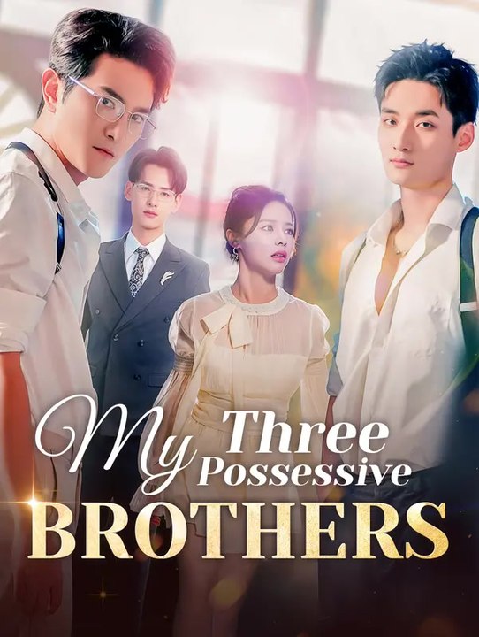 My Three Possessive Brothers | Komplette Serie | Short Drama Deutsch