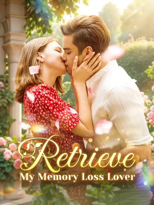 Retrieve My Memory Loss Lover | Komplette Serie | Short Drama Deutsch