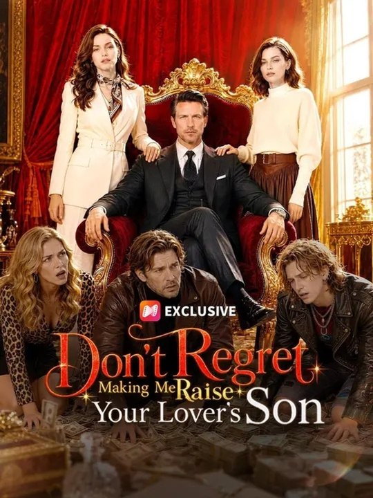 Don T Regret Making Me Raise Your Lover S Son - EPS