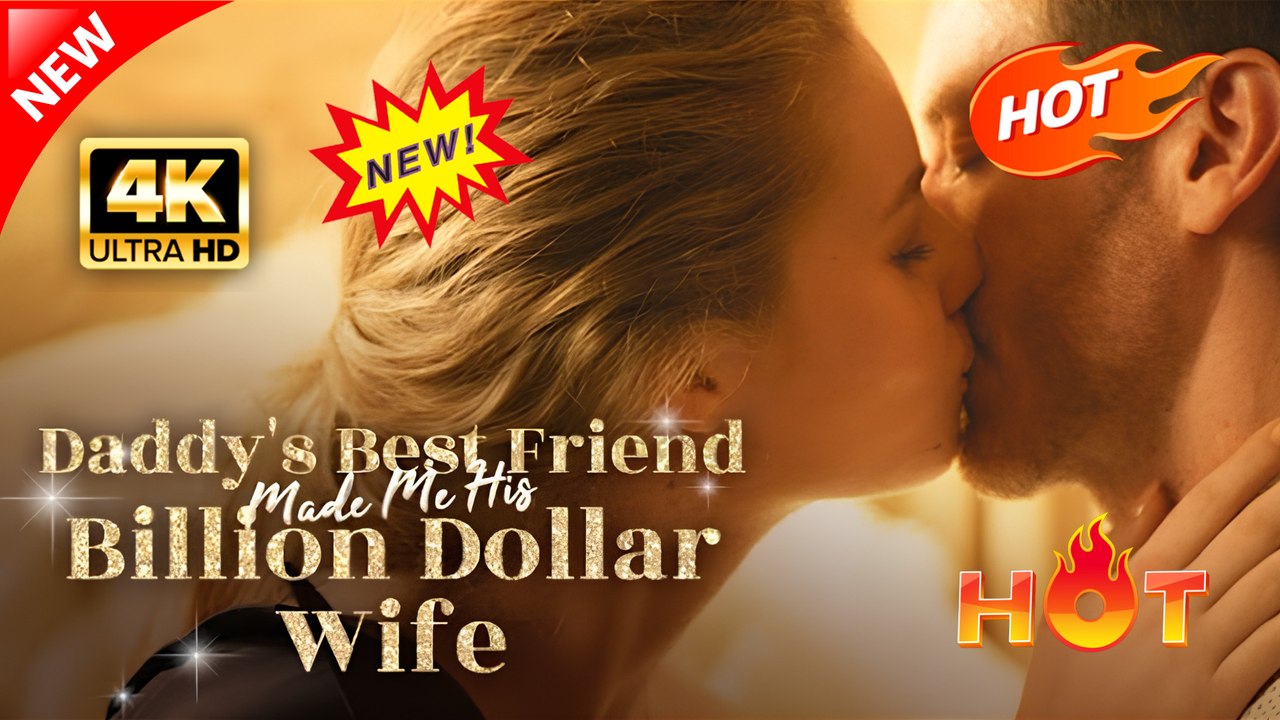Daddy's Best Friend Made Me His Billion Dollar Wife Hot Dramatic English