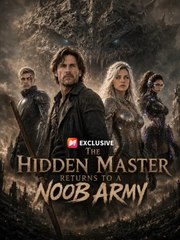 The Hidden Master Returns to a Noob Army (FULL DRAMA)