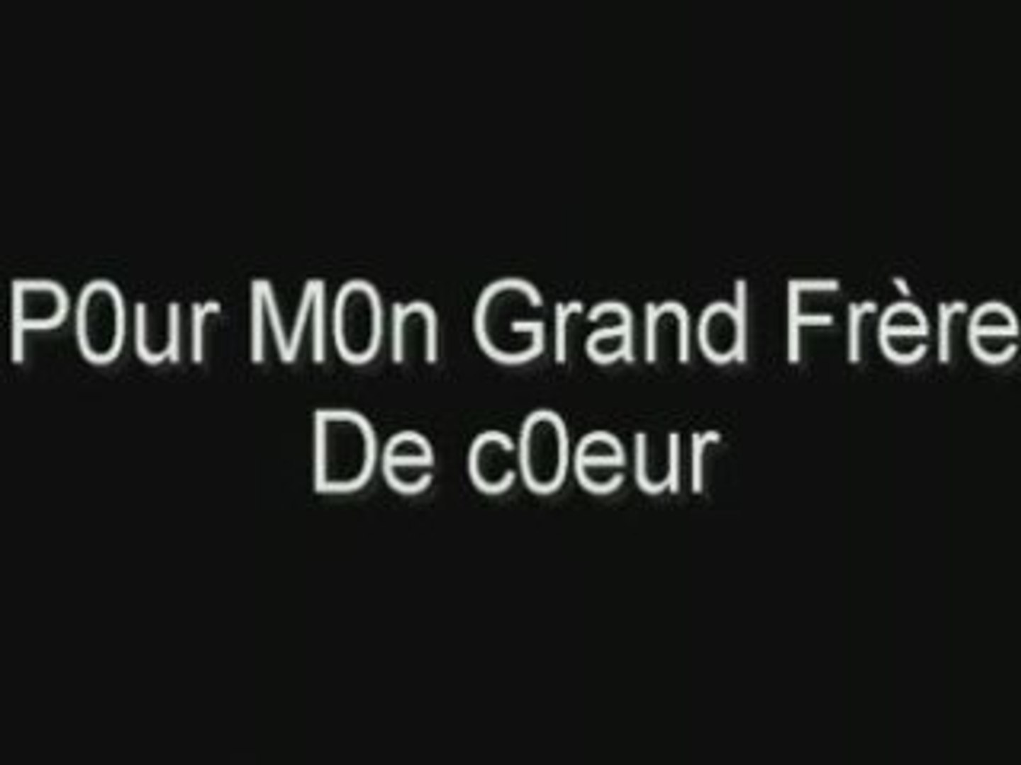 Pour Mon Grand Frere De Coeur Video Dailymotion