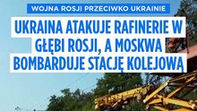 Ukraina atakuje rafinerie w głębi Rosji. Tymczasem Moskwa uderza w dworzec i statek