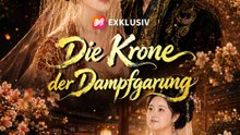 Die Krone der Dampfgarung | Komplette Serie | Short Drama Deutsch