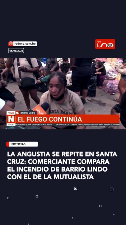 La angustia se repite en Santa Cruz: comerciante compara el incendio de Barrio Lindo con el de la Mutualista
