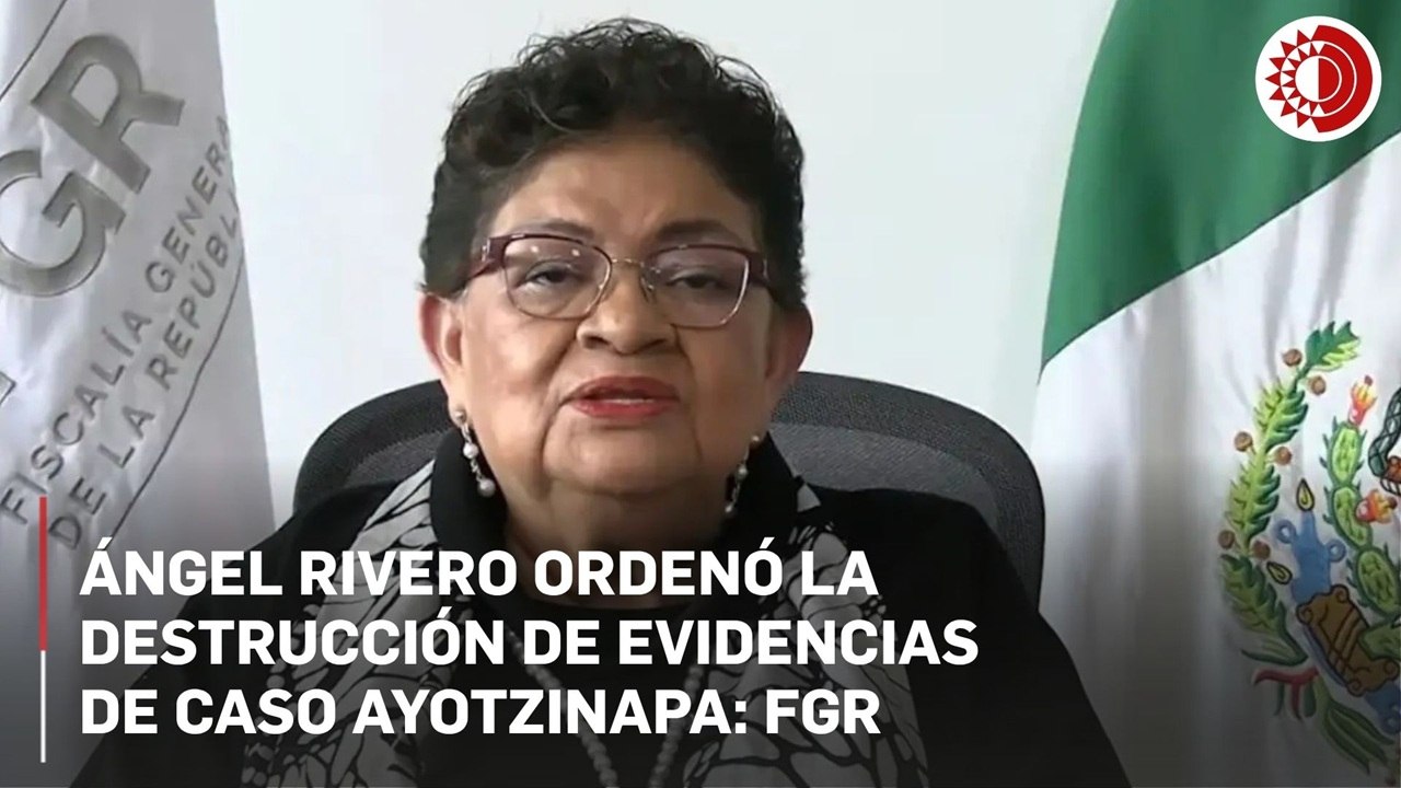Ex gobernador de Guerrero Ángel Aguirre ordenó destruir evidencias sobre caso Ayotzinapa: FGR