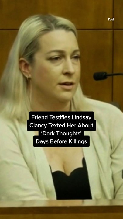 Friend Testifies Lindsay Clancy Texted Her About ‘Dark Thoughts’ Days Before Killings