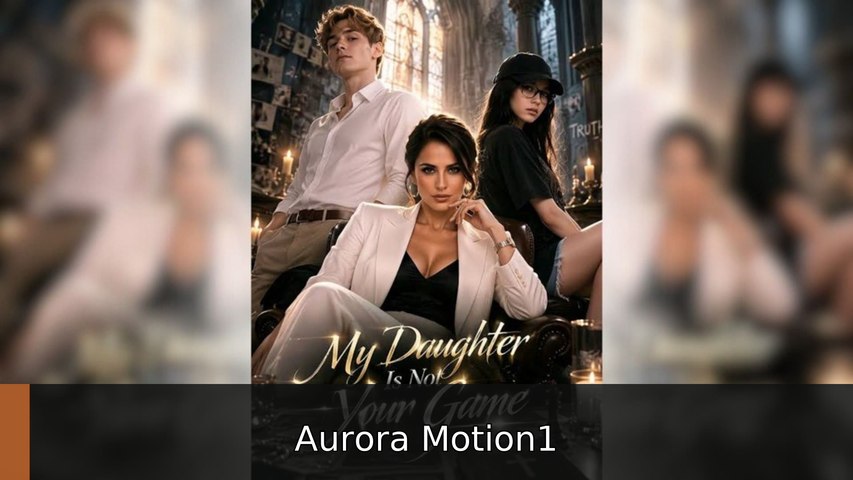My Daughter Is Not Your Game engsub fullmovie🍿 Aurora Motion1