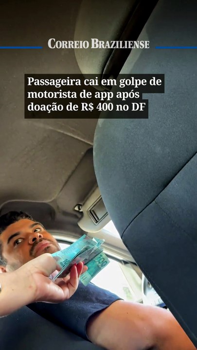Passageira cai em golpe de motorista de app após doação de R$ 400 no DF