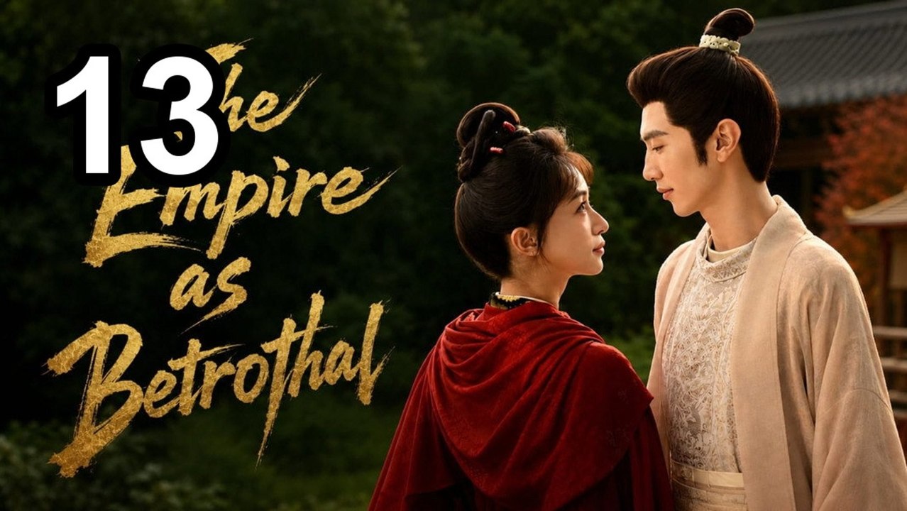 🗡️ The Empire As Betrothal - Royal Betrothal - Episode 13 🔥 English Sub | Asian TV Series