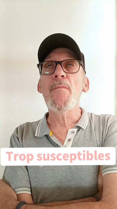 Trop susceptibles 😱
