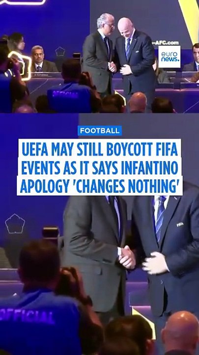 UEFA may still boycott FIFA events as it says Infantino apology 'changes nothing'