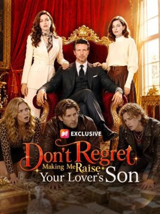 Don't Regret Making Me Raise Your Lover's Son