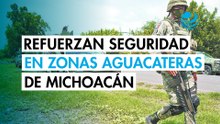 Sedena despliega 1,557 elementos en Michoacán para blindar zonas aguacateras y frenar extorsiones