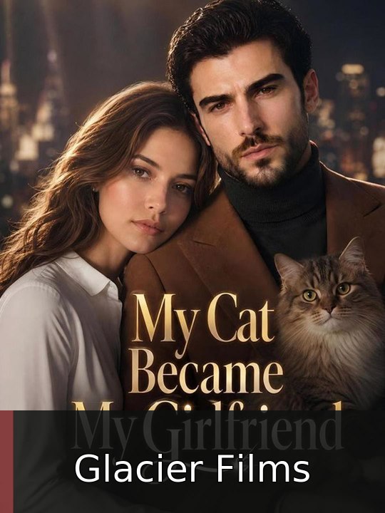 My Cat Became My Girlfriend | Glacier Films