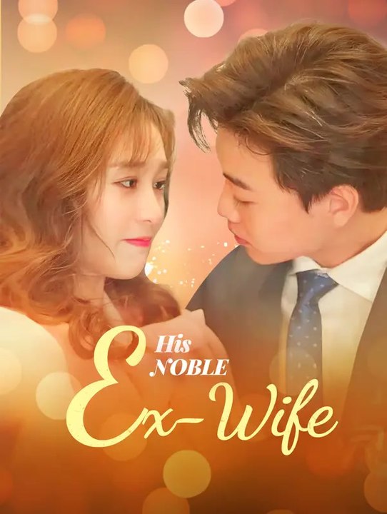 His Noble Ex-Wife | Komplette Serie | Short Drama Deutsch