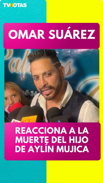 Omar Suárez reacciona a la muerte del hijo de Aylín Mujica