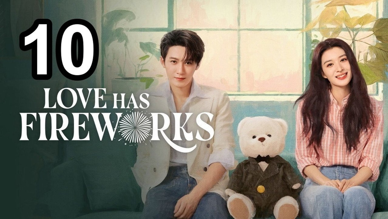 Love Has Fireworks - Episode 10 Eng Sub | Asian Series EN SUB