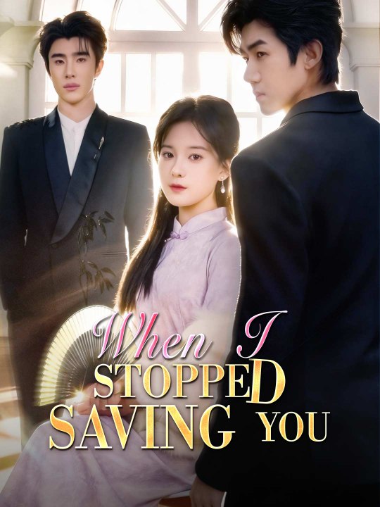 [EngSub] When I Stopped Saving You