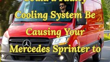 Could a Faulty Cooling System Be Causing Your Mercedes Sprinter to Overheat