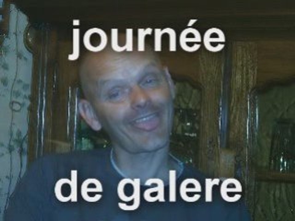 Journée de galere