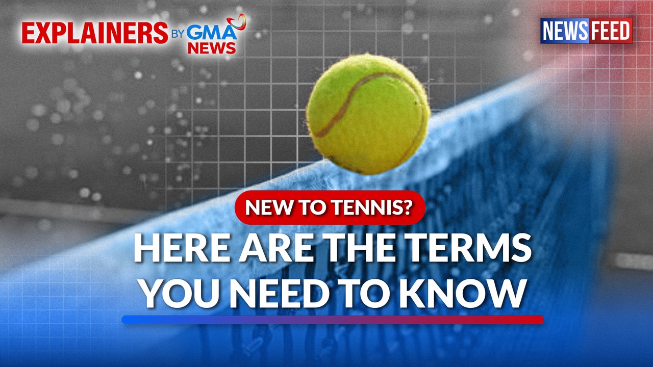 New to Tennis? Here are the terms you need to know | GMA News Feed