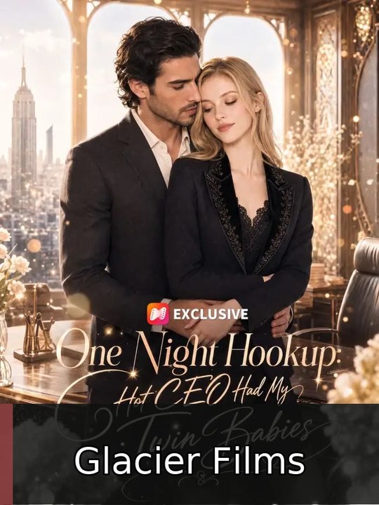 One Night Hookup: Hot CEO Had My Twin Babies | Glacier Films