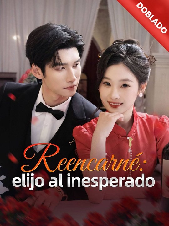 [Doblado]Reencarné: elijo al inesperado | Serie Completa (70 eps) HD