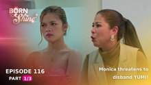 Born To Shine: Monica threatens to disband YUMI! (Episode 116 - Part 1/3)