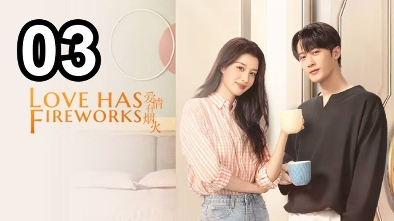 Love Has Fireworks - Episode 3 Eng Sub | Asian Series EN SUB
