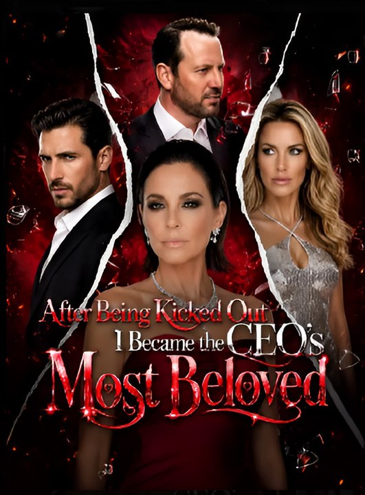 After Being Kicked Out，I Became the CEO's Most Beloved