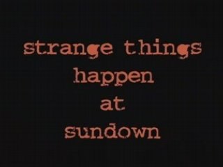 Strange Things Happen at Sundown