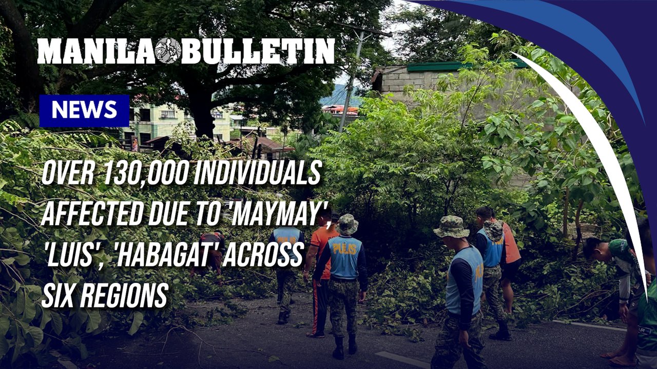 Over 130,000 individuals affected due to 'Maymay', 'Luis', 'habagat' across six regions