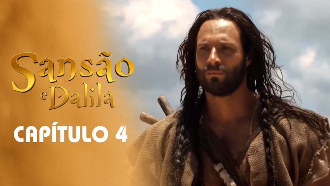 SANSÃO E DALILA | CAPÍTULO 4 COMPLETO