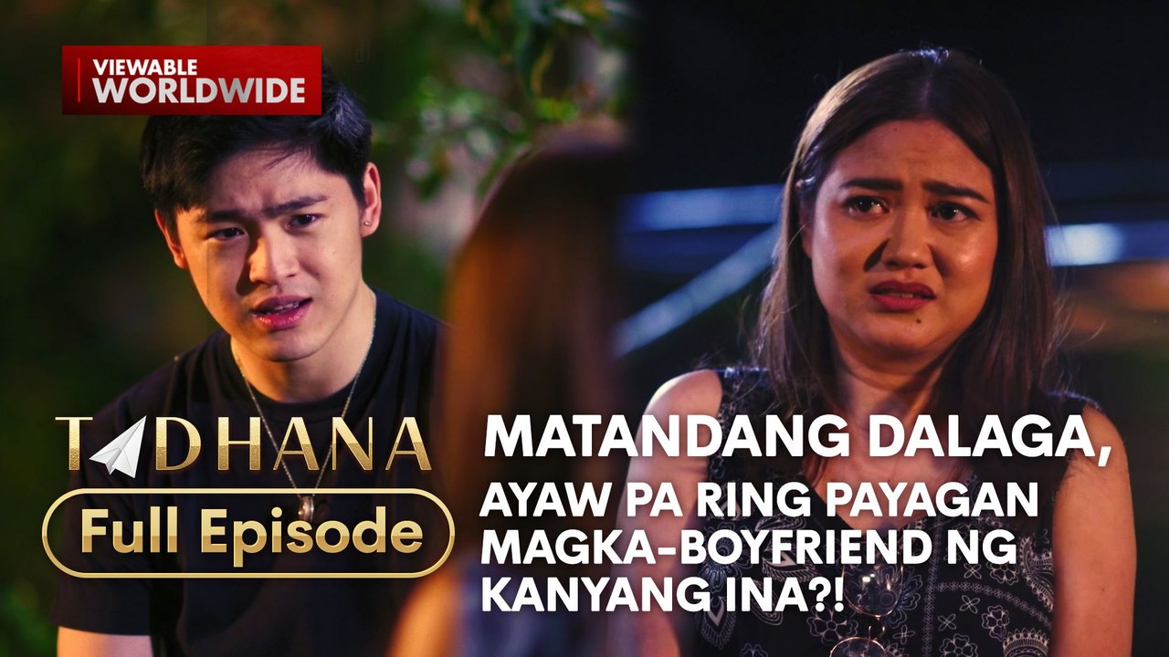 Matandang dalaga, ayaw pa ring payagan magka-boyfriend ng kanyang ina?! (Full Episode) | Tadhana