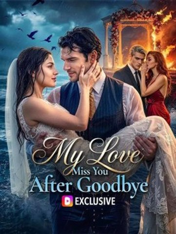 My Love, Miss You After Goodbye - FULL MOVIES ENGLISH SUB