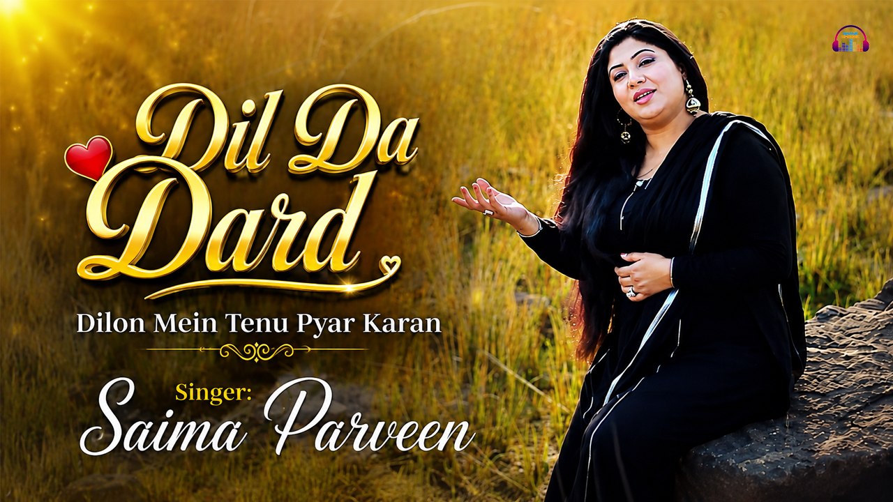 Dil Da Dard | Dilon Mein Tenu Pyar Karan | Saima Parveen | Punjabi Song
