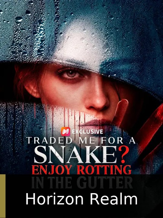Traded Me for a Snake Enjoy Rotting in the Gutter | Horizon Realm