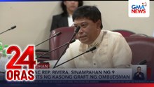 Tarlac Rep. Rivera, sinampahan ng 9 counts ng kasong graft ng Ombudsman | 24 Oras