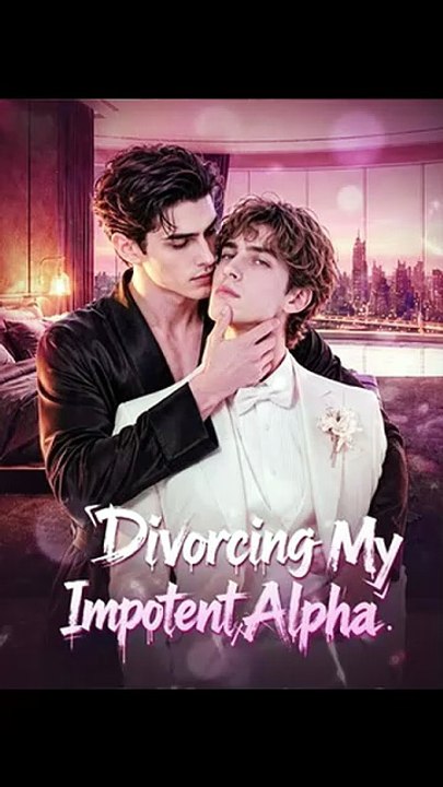 [FULL] Divorcing My Impotent Alpha [Full Movie]