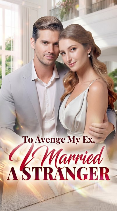 To Avenge My Ex, I Married A Stranger - Full HD English Sub