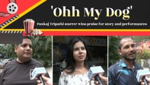 Ohh My Dog receives positive response from audiences, praised for storyline and direction