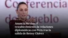 Anuncia México el restablecimiento de relaciones diplomáticas con Perú tras la salida de Betssy Chávez