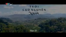 Trời Cao Nguyên Xanh - Tập 21 - HP Media